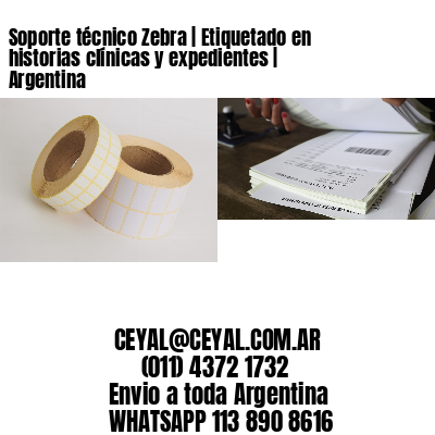 Soporte técnico Zebra | Etiquetado en historias clínicas y expedientes | Argentina
