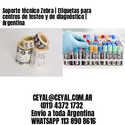 Soporte técnico Zebra | Etiquetas para centros de testeo y de diagnóstico | Argentina