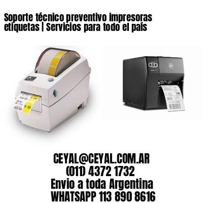 Soporte técnico preventivo impresoras etiquetas | Servicios para todo el país