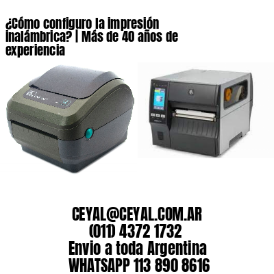 ¿Cómo configuro la impresión inalámbrica? | Más de 40 años de experiencia