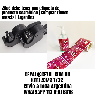¿Qué debe tener una etiqueta de producto cosmético | Comprar ribbon mezcla | Argentina