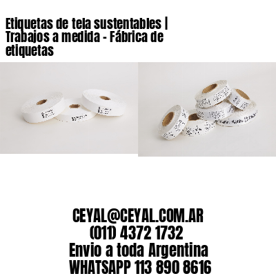 Etiquetas de tela sustentables | Trabajos a medida – Fábrica de etiquetas