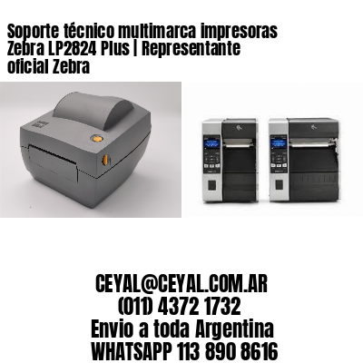 Soporte técnico multimarca impresoras Zebra LP2824 Plus | Representante oficial Zebra