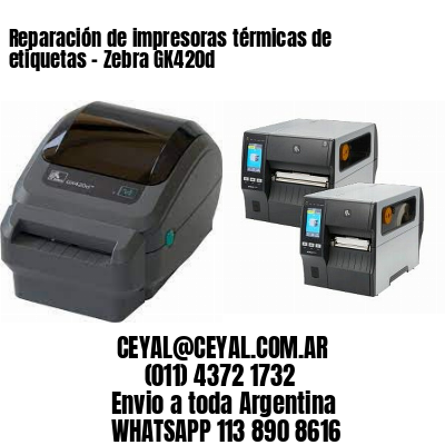 Reparación de impresoras térmicas de etiquetas – Zebra GK420d