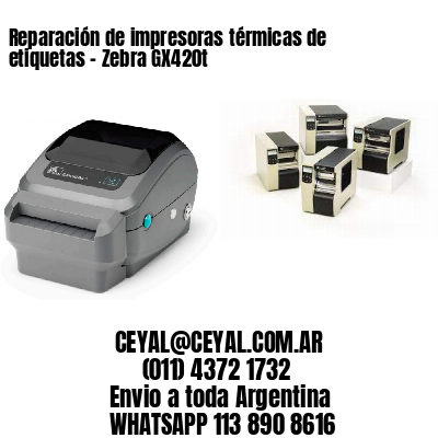 Reparación de impresoras térmicas de etiquetas – Zebra GX420t