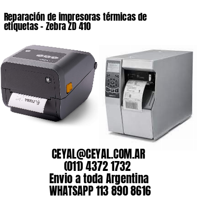 Reparación de impresoras térmicas de etiquetas – Zebra ZD 410