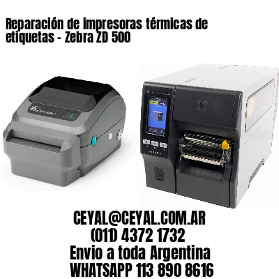 Reparación de impresoras térmicas de etiquetas – Zebra ZD 500