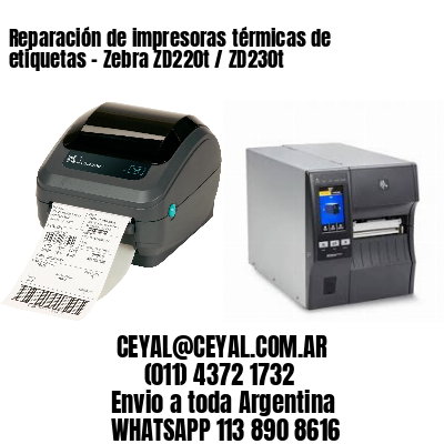 Reparación de impresoras térmicas de etiquetas – Zebra ZD220t / ZD230t