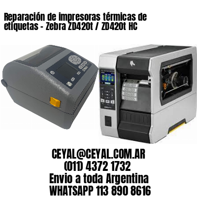 Reparación de impresoras térmicas de etiquetas – Zebra ZD420t / ZD420t‑HC