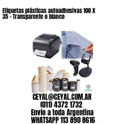 Etiquetas plásticas autoadhesivas 100 X 35 – Transparente o blanco