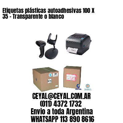 Etiquetas plásticas autoadhesivas 100 X 35 – Transparente o blanco