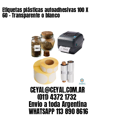 Etiquetas plásticas autoadhesivas 100 X 60 – Transparente o blanco