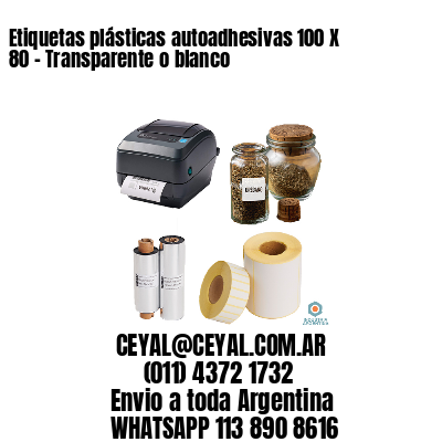 Etiquetas plásticas autoadhesivas 100 X 80 – Transparente o blanco