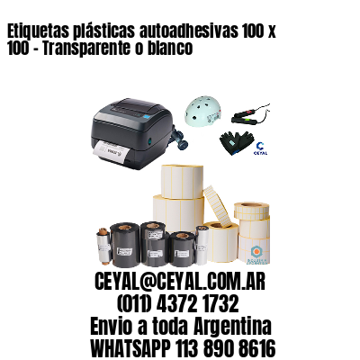 Etiquetas plásticas autoadhesivas 100 x 100 – Transparente o blanco