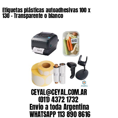 Etiquetas plásticas autoadhesivas 100 x 130 – Transparente o blanco