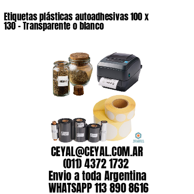 Etiquetas plásticas autoadhesivas 100 x 130 – Transparente o blanco