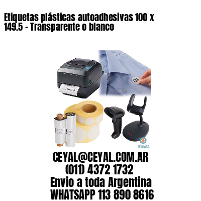 Etiquetas plásticas autoadhesivas 100 x 149.5 – Transparente o blanco