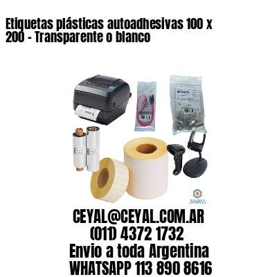 Etiquetas plásticas autoadhesivas 100 x 200 – Transparente o blanco