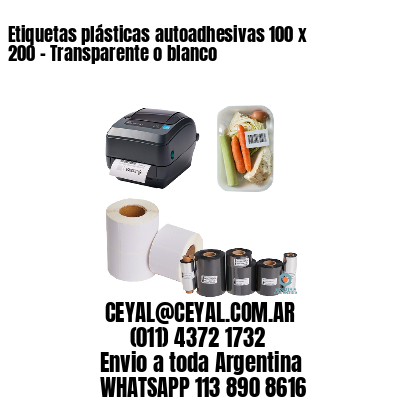 Etiquetas plásticas autoadhesivas 100 x 200 – Transparente o blanco