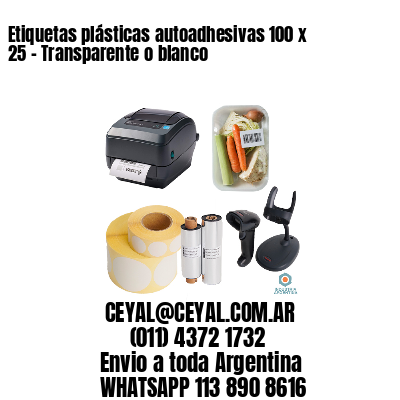 Etiquetas plásticas autoadhesivas 100 x 25 – Transparente o blanco