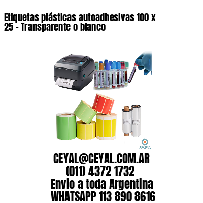 Etiquetas plásticas autoadhesivas 100 x 25 – Transparente o blanco