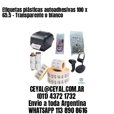 Etiquetas plásticas autoadhesivas 100 x 65.5 – Transparente o blanco