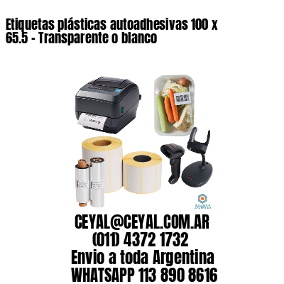 Etiquetas plásticas autoadhesivas 100 x 65.5 – Transparente o blanco