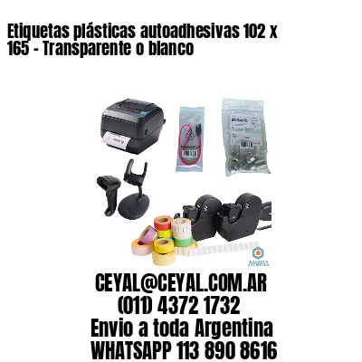 Etiquetas plásticas autoadhesivas 102 x 165 – Transparente o blanco