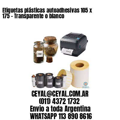 Etiquetas plásticas autoadhesivas 105 x 175 – Transparente o blanco