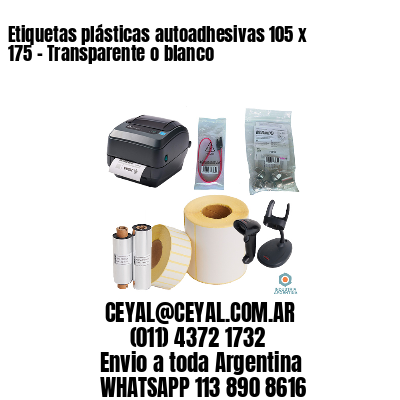 Etiquetas plásticas autoadhesivas 105 x 175 – Transparente o blanco