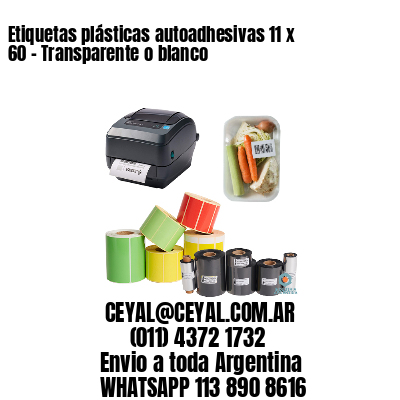 Etiquetas plásticas autoadhesivas 11 x 60 – Transparente o blanco