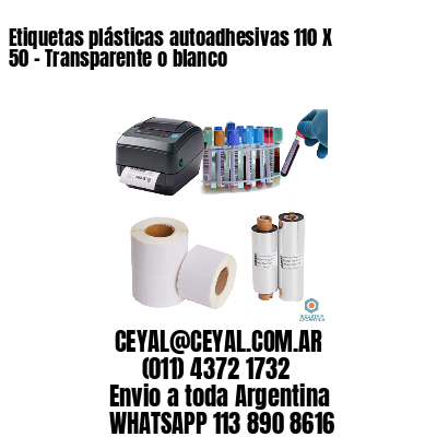 Etiquetas plásticas autoadhesivas 110 X 50 – Transparente o blanco