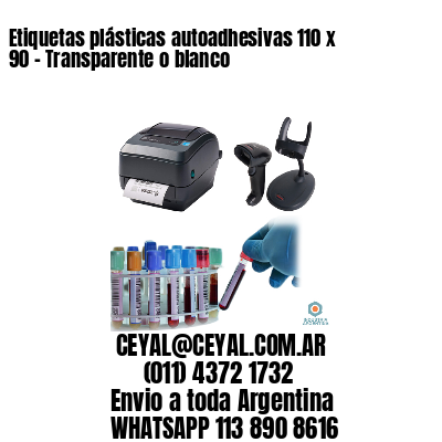 Etiquetas plásticas autoadhesivas 110 x 90 – Transparente o blanco