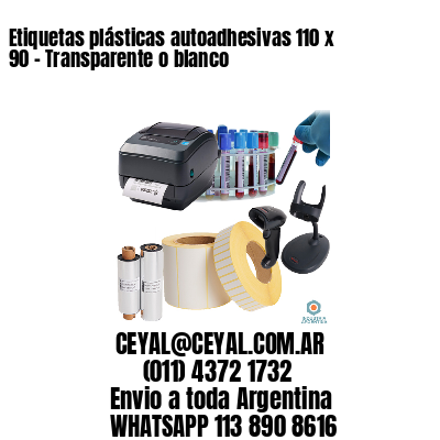 Etiquetas plásticas autoadhesivas 110 x 90 – Transparente o blanco