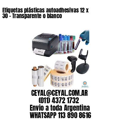 Etiquetas plásticas autoadhesivas 12 x 30 – Transparente o blanco