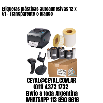 Etiquetas plásticas autoadhesivas 12 x 51 – Transparente o blanco