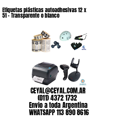 Etiquetas plásticas autoadhesivas 12 x 51 – Transparente o blanco