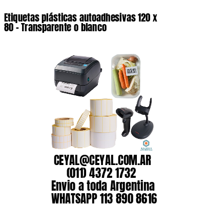 Etiquetas plásticas autoadhesivas 120 x 80 – Transparente o blanco