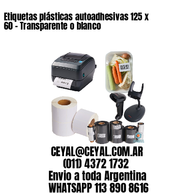 Etiquetas plásticas autoadhesivas 125 x 60 – Transparente o blanco