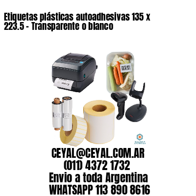 Etiquetas plásticas autoadhesivas 135 x 223.5 – Transparente o blanco