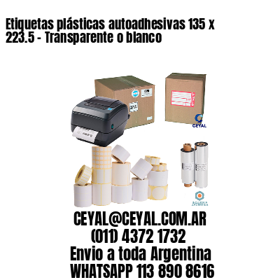 Etiquetas plásticas autoadhesivas 135 x 223.5 – Transparente o blanco