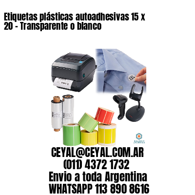 Etiquetas plásticas autoadhesivas 15 x 20 – Transparente o blanco