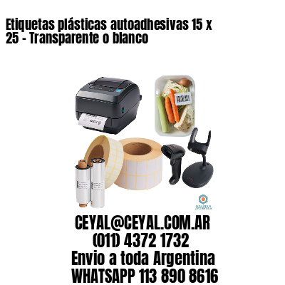 Etiquetas plásticas autoadhesivas 15 x 25 – Transparente o blanco