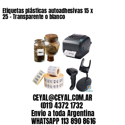 Etiquetas plásticas autoadhesivas 15 x 25 – Transparente o blanco