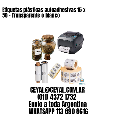 Etiquetas plásticas autoadhesivas 15 x 50 – Transparente o blanco