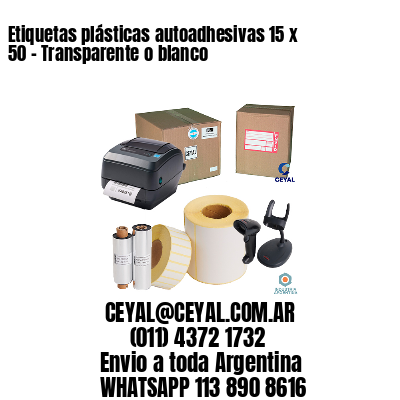 Etiquetas plásticas autoadhesivas 15 x 50 – Transparente o blanco