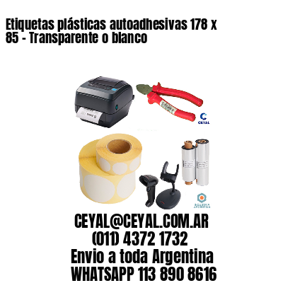 Etiquetas plásticas autoadhesivas 178 x 85 – Transparente o blanco