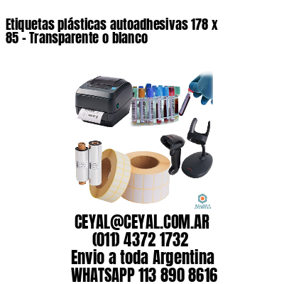 Etiquetas plásticas autoadhesivas 178 x 85 – Transparente o blanco