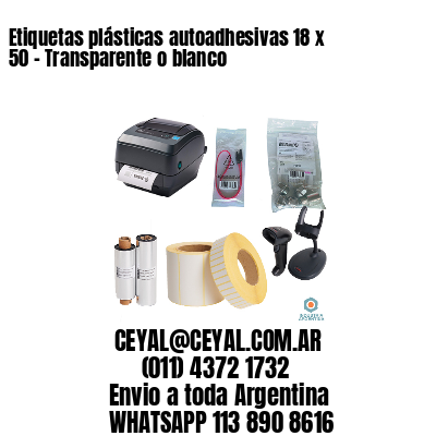 Etiquetas plásticas autoadhesivas 18 x 50 – Transparente o blanco