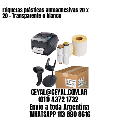 Etiquetas plásticas autoadhesivas 20 x 20 – Transparente o blanco